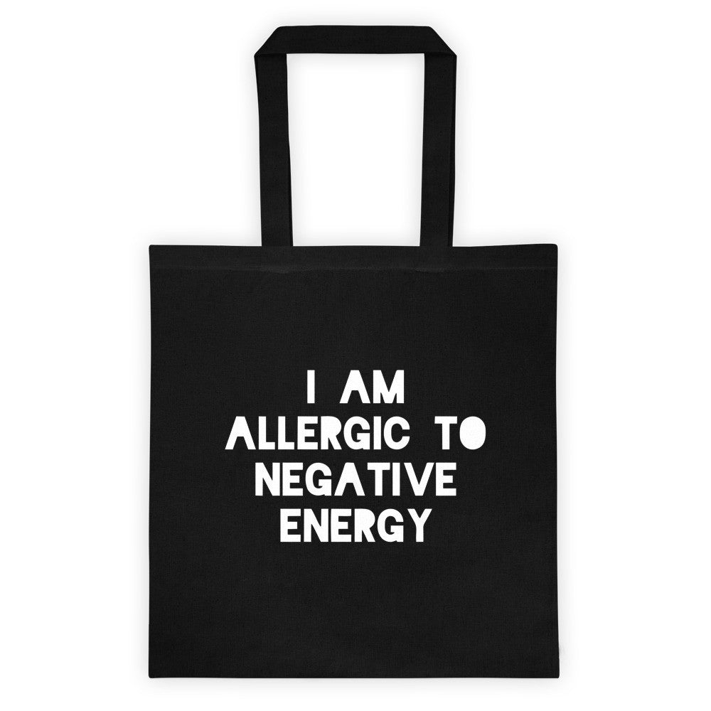 I AM ALLERGIC TO NEGATIVE ENERGY Tote bag