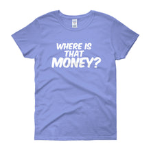 Where Is That Money? Women's short sleeve t-shirt