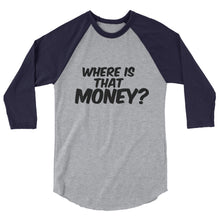 Where Is That Money? 3/4 sleeve classic baseball shirt