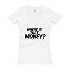 Where Is That Money? Women's V-Neck T-shirt