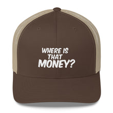 WHERE IS THAT MONEY? Trucker Cap