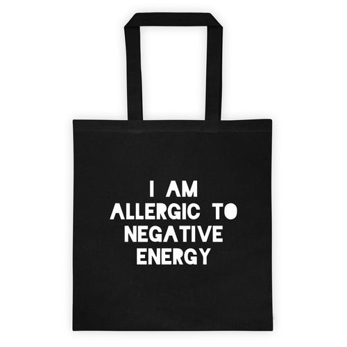 I AM ALLERGIC TO NEGATIVE ENERGY Tote bag