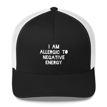 I AM ALLERGIC TO NEGATIVE ENERGY Trucker Cap