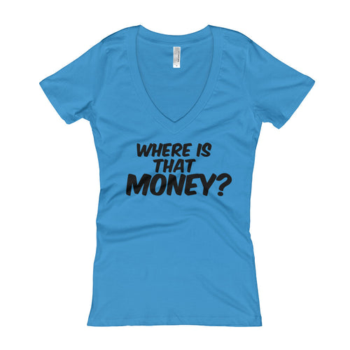 Where Is That Money? Women's V-Neck T-shirt