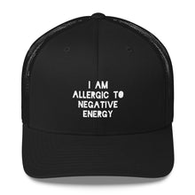 I AM ALLERGIC TO NEGATIVE ENERGY Trucker Cap