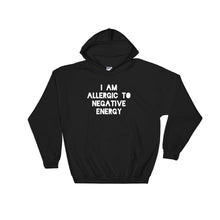 I AM ALLERGIC TO NEGATIVE ENERGY Hoodie