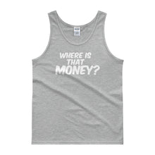 Where Is That Money? Mens + Unisex Tank top