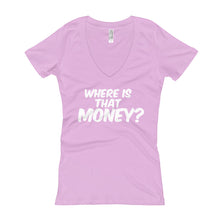 Women's Where Is That Money? V-Neck T-shirt