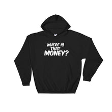 WHERE IS THAT MONEY? Hoodie