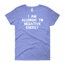 I AM ALLERGIC TO NEGATIVE ENERGY Women's short sleeve t-shirt