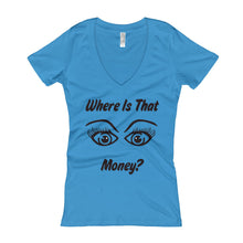 Women's Where Is That Money? V-Neck T-shirt