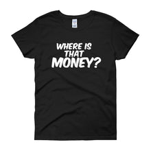 Where Is That Money? Women's short sleeve t-shirt