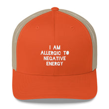 I AM ALLERGIC TO NEGATIVE ENERGY Trucker Cap