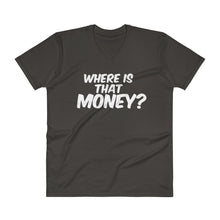 Unisex Where Is That Money V-Neck T-Shirt