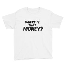 Where Is That Money? Youth Short Sleeve T-Shirt