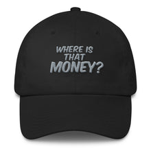 Where Is That Money? Cotton Dad Hat